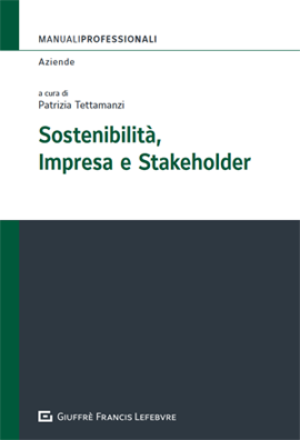 Sostenibilità, impresa e stakeholder : profili manageriali, finanziari e operativi del bilancio sostenibile / a cura di Patrizia Tettamanzi