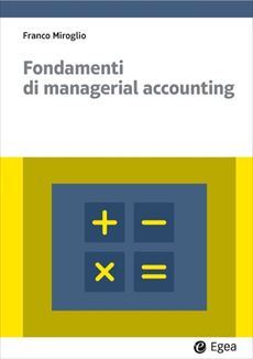 Fondamenti di managerial accounting / Franco Miroglio