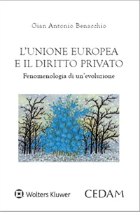 L’Unione europea e il diritto privato : fenomenologia di un’evoluzione / Gian Antonio Benacchio